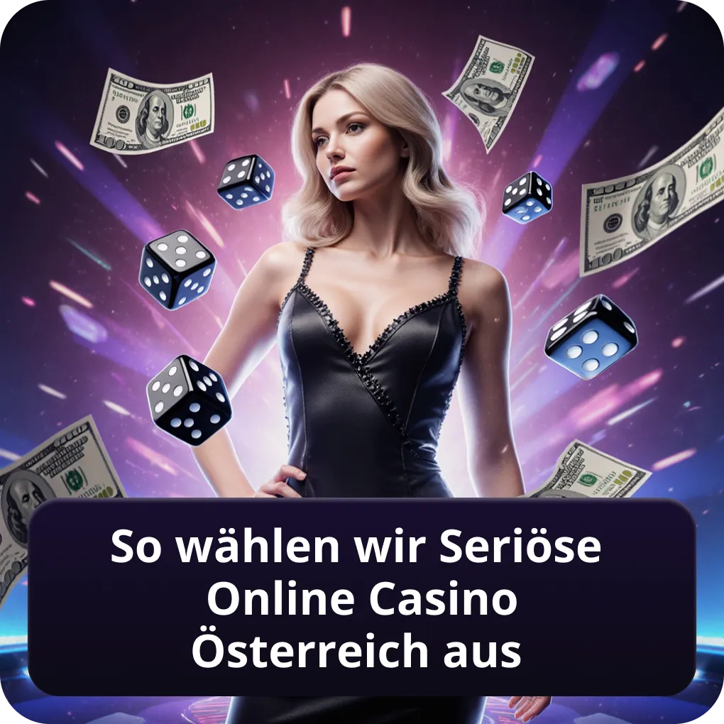So wählen wir seriöse Online Casino Österreich Legal aus